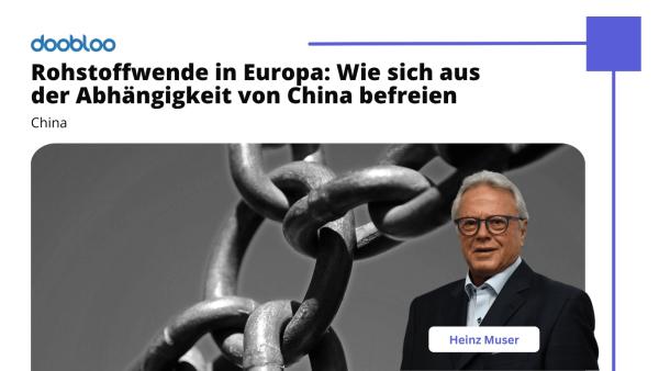Rohstoffwende in Europa- Wie sich aus der AbhaÌngigkeit von China befreien - Doobloo AG Rohstoffwende in Europa: Wie sich aus der Abhängigkeit von China befreien