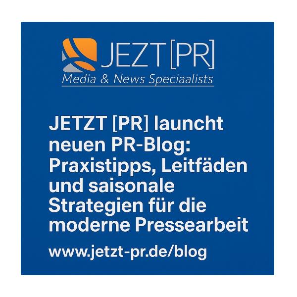 JETZT [PR] startet neuen PR-Blog: Inspiration, Wissen und konkrete Werkzeuge für erfolgreiche Pressearbeit