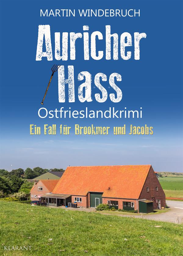 Neuerscheinung: Ostfrieslandkrimi "Auricher Hass" von Martin Windebruch im Klarant Verlag