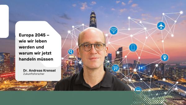 Europa 2045 – wie wir leben werden und warum wir jetzt handeln muÌssen - Dr Andreas Krensel Europa 2045 - wie wir leben werden und warum wir jetzt handeln müssen