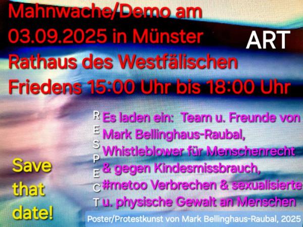 Whistleblower Mark Bellinghaus-Raubal lädt zu Kunst-Mahnwache/Demo am 03.09.2025 in Münster 15:00 - 18:00 ein
