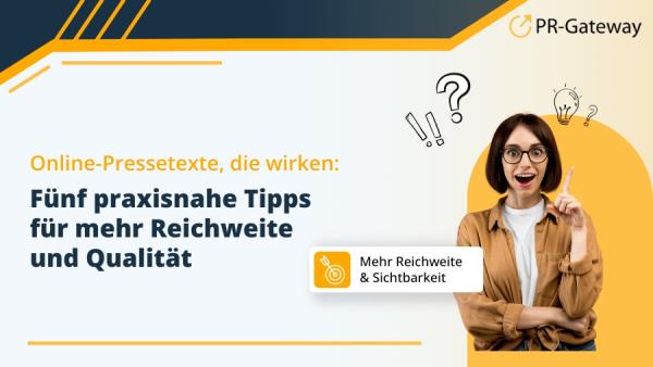 Online-Pressetexte, die wirken: Fünf praxisnahe Tipps für mehr Reichweite und Qualität