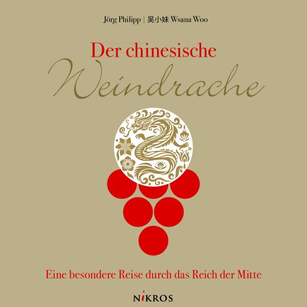 Chinas Weinwelt entdecken – persönlich, authentisch, faszinierend Der chinesische Weindrache - Eine besondere Reise