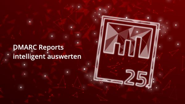 25Reports bringt Transparenz in DMARC-Daten und liefert konkrete Handlungsempfehlungen NoSpamProxy 25Reports bietet volle DMARC-Transparenz