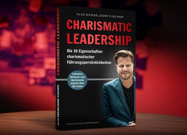 Charisma und Führungsqualität: Das Buch zum Erfolg