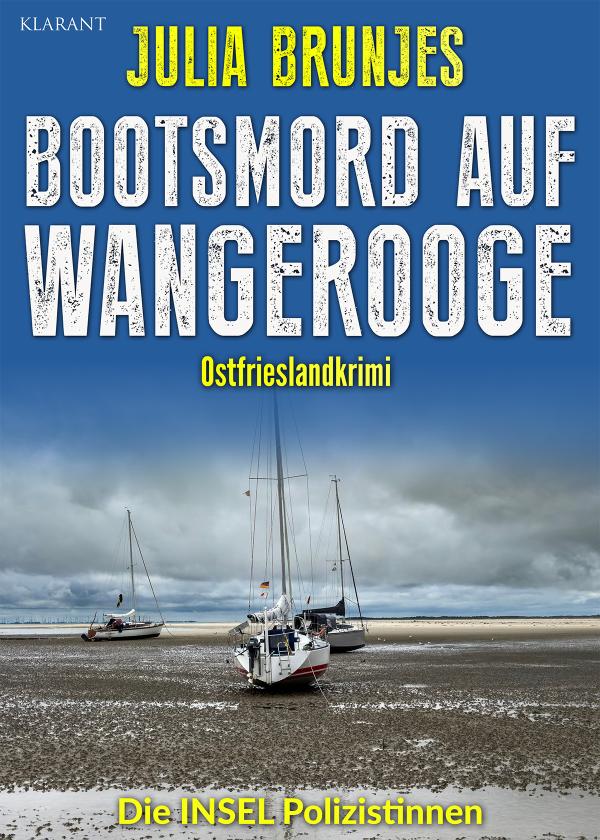 Neuerscheinung: Ostfrieslandkrimi "Bootsmord auf Wangerooge" von Julia Brunjes im Klarant Verlag