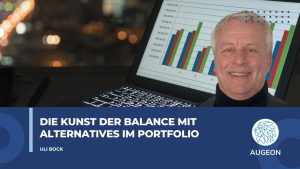 Wie eine smarte Zielallokation Alternatives im Portfolio verankert - Augeon AG Die Kunst der Balance: Wie eine smarte Zielallokation Alternatives im Portfolio verankert