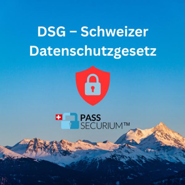 DSG - Schweizer Datenschutzgesetz: Rechtsgrundlage und Datenschutzeffizienz im Passwortmanagement