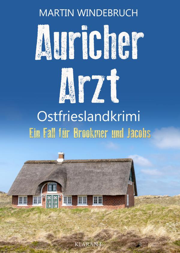 Neuerscheinung: Ostfrieslandkrimi "Auricher Arzt" von Martin Windebruch im Klarant Verlag