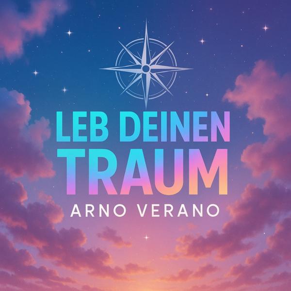 "Leb Deinen Traum" empfiehlt musikalisch Arno Verano
