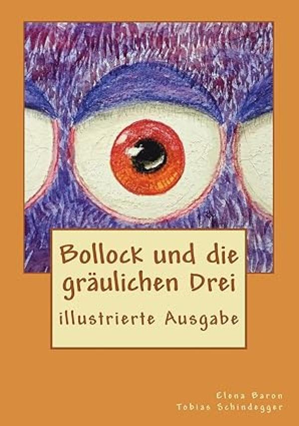 Bollock und die gräulichen Drei - Elena Baron / Tobias Schindegger Halloween-Lesetipp: "Bollock und die gräulichen Drei"