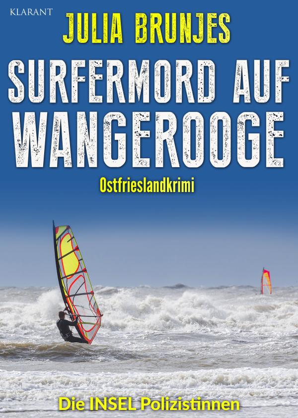 Neuerscheinung: Ostfrieslandkrimi "Surfermord auf Wangerooge" von Julia Brunjes im Klarant Verlag