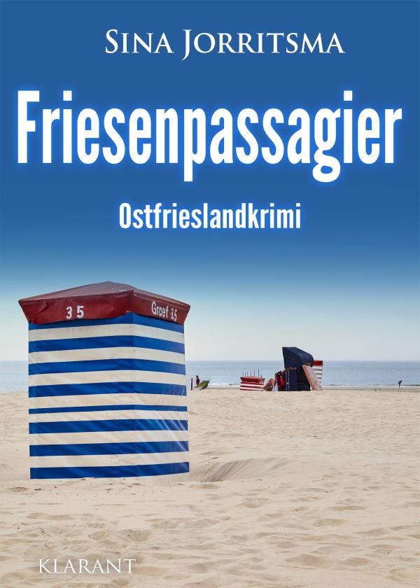 Neuerscheinung: Ostfrieslandkrimi "Friesenpassagier" von Sina Jorritsma im Klarant Verlag