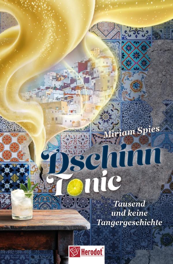 Miriam Spies: Dschinn Tonic - Tausend und keine Tangergeschichte
