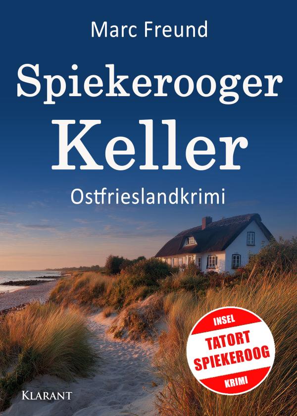 Neuerscheinung: Ostfrieslandkrimi "Spiekerooger Keller" von Marc Freund im Klarant Verlag