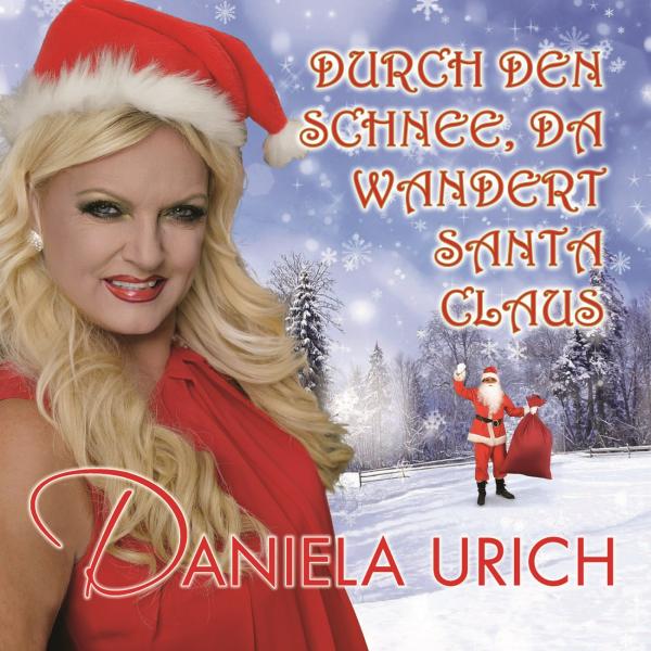 Durch den Schnee, da wandert Santa Claus - der flotte Weihnachtsschlager von Daniela Urich