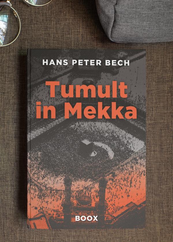 Buchvorstellung: Zwischen Welten und Märkten - Hans Peter Bechs Roman Tumult in Mekka