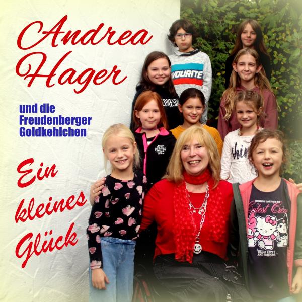 ANDREA HAGER UND DIE FREUDENBERGER GOLDKEHLCHEN - Ein kleines Glück