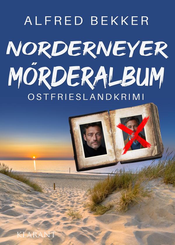 Neuerscheinung: Ostfrieslandkrimi "Norderneyer Mörderalbum" von Alfred Bekker im Klarant Verlag
