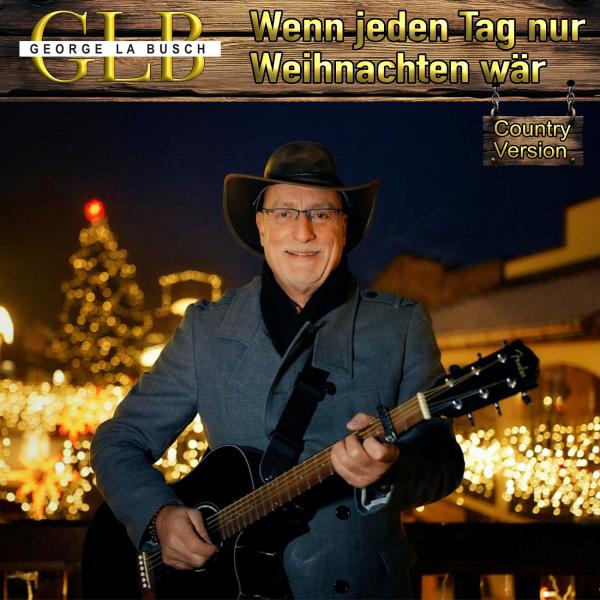 George La Busch - "Wenn jeden Tag nur Weihnachten wär" (Nashville Version 2025)