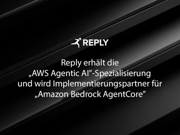 Reply erhält die "AWS Agentic AI"-Spezialisierung und wird Implementierungspartner für "Amazon Bedrock AgentCore"
