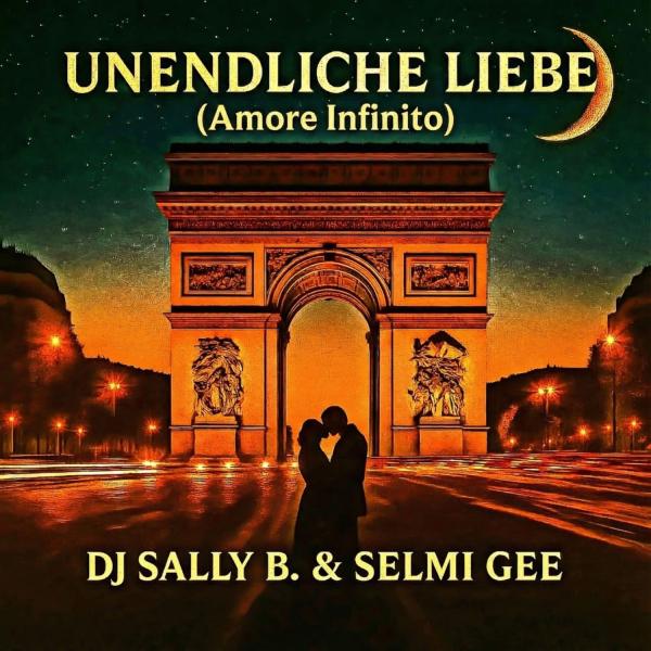 Das neue flotte Liebeslied von DJ Sally B. & Selmi Gee - "Unendliche Liebe (Amore Infinito)"