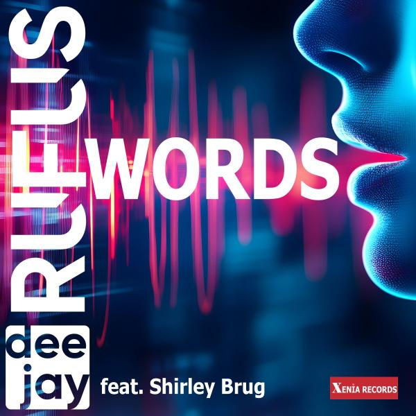 WORDS - der neue Sound von dee jay RUFUS feat. Shirley Brug 
