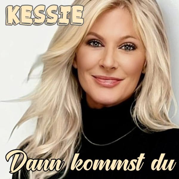 "Dann kommst du - der neue flotte Tanzschlager von Kessie