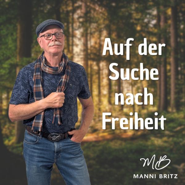 Auf der Suche nach  Freiheit - der neue Countryschlager von Manni Britz 