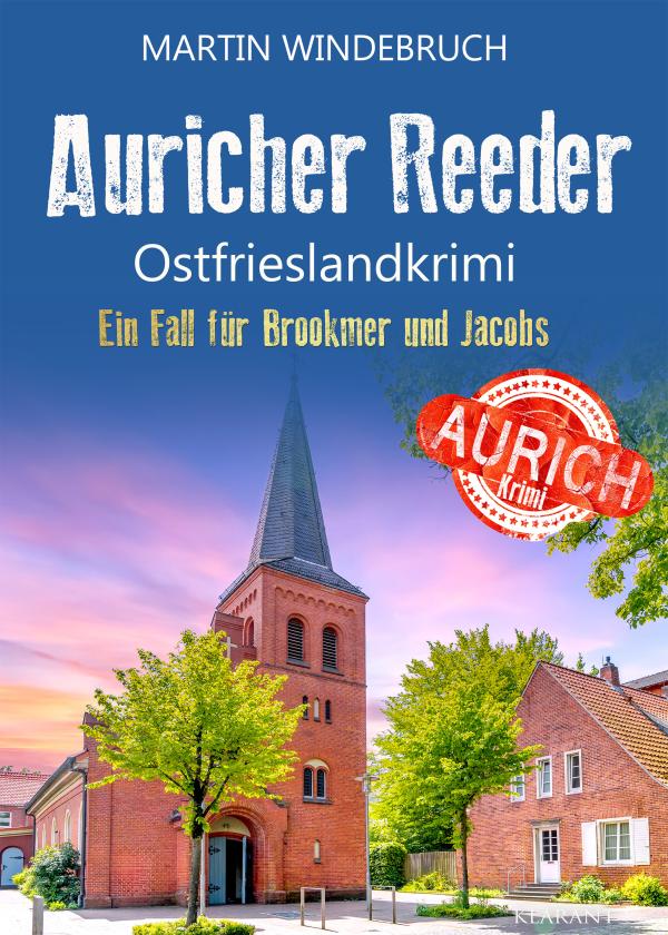 Neuerscheinung: Ostfrieslandkrimi "Auricher Reeder" von Martin Windebruch im Klarant Verlag