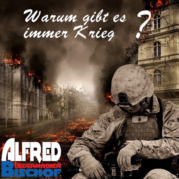 "Warum gibt es immer Krieg?" fragt die Welt Alfred Bischof 