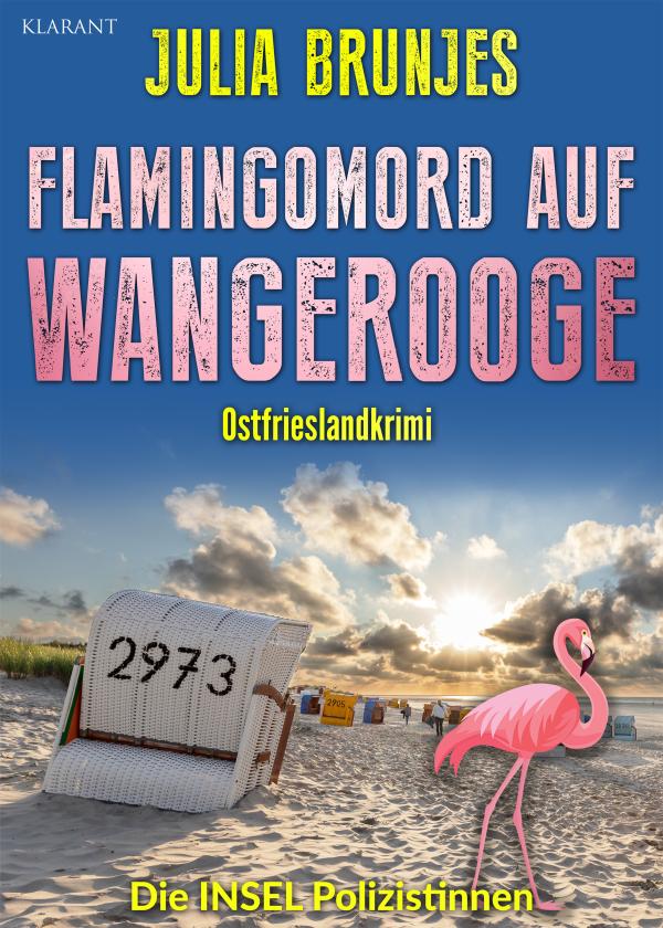 Neuerscheinung: Ostfrieslandkrimi "Flamingomord auf Wangerooge" von Julia Brunjes im Klarant Verlag