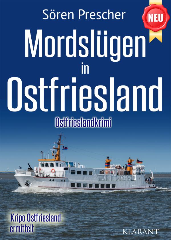 Neuerscheinung: Ostfrieslandkrimi "Mordslügen in Ostfriesland" von Sören Prescher im Klarant Verlag