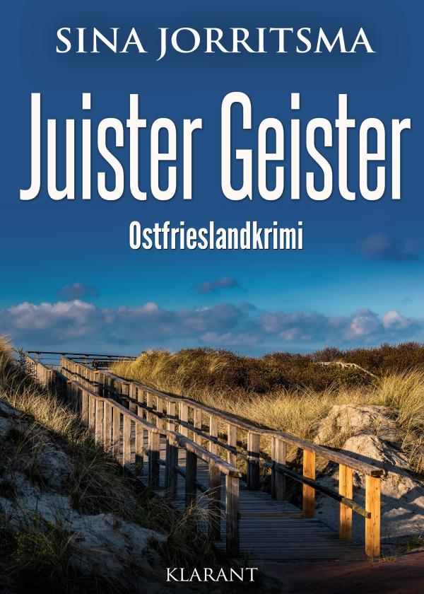 Neuerscheinung: Ostfrieslandkrimi "Juister Geister" von Sina Jorritsma im Klarant Verlag