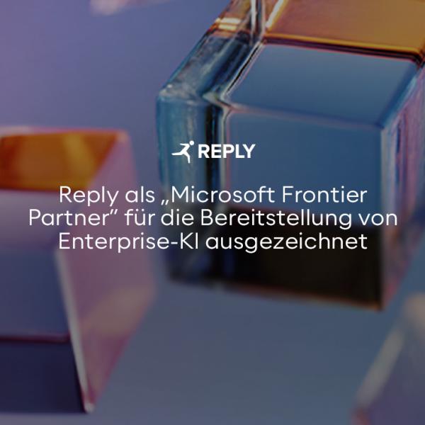 Reply als "Microsoft Frontier Partner" für die Bereitstellung von Enterprise-KI ausgezeichnet