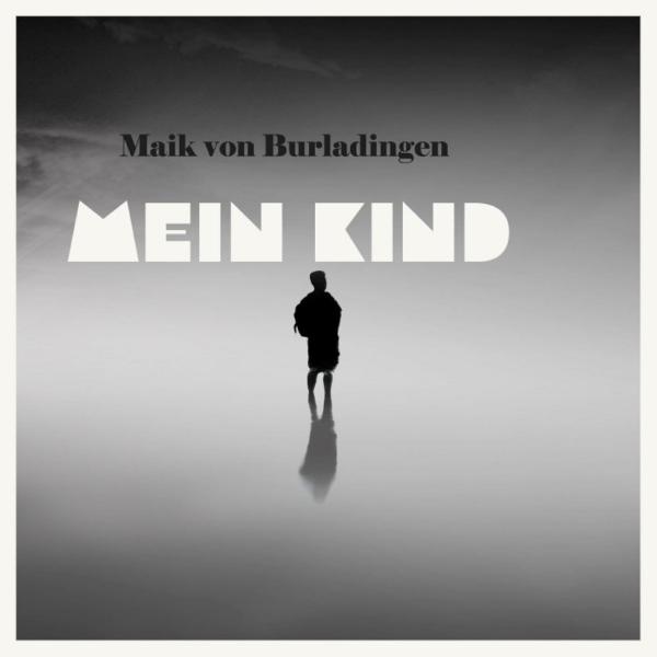 Mein Kind - die emotionale Ballade von Maik von Burladingen