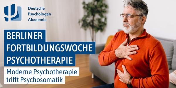 Berliner Fortbildungswoche Psychotherapie: Moderne Psychotherapie trifft Psychosomatik | 31.08. bis 05.09.2026