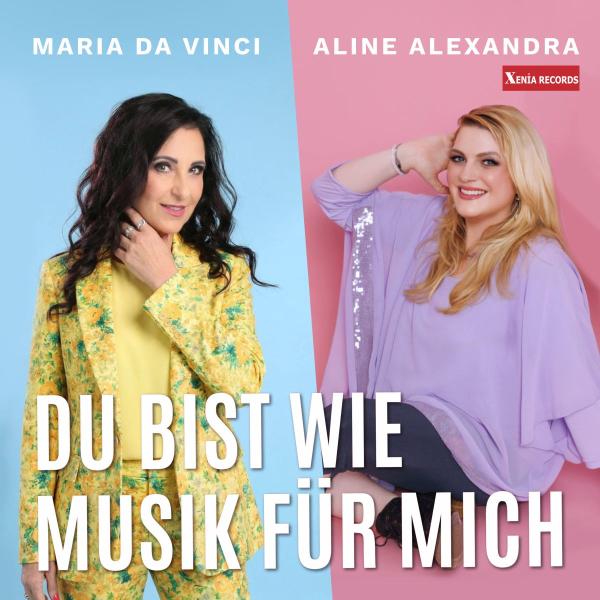 Du bist wie Musik für mich - das tolle Duett von Maria Da vinci und Aline Alexandra 