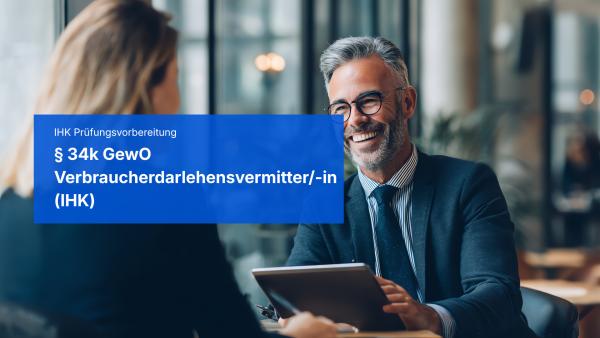 Neuer Lehrgang zur IHK-Sachkundeprüfung für den &sect; 34k GewO für Verbraucherdarlehensvermittler/-innen