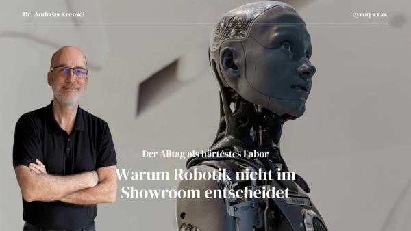 Der Alltag als härtestes Labor &ndash; warum Robotik nicht im Showroom entscheidet