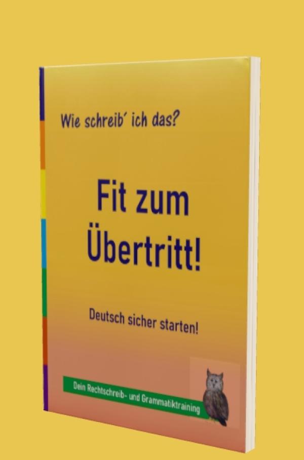 Wie schreib ich das? Fit zum Übertritt