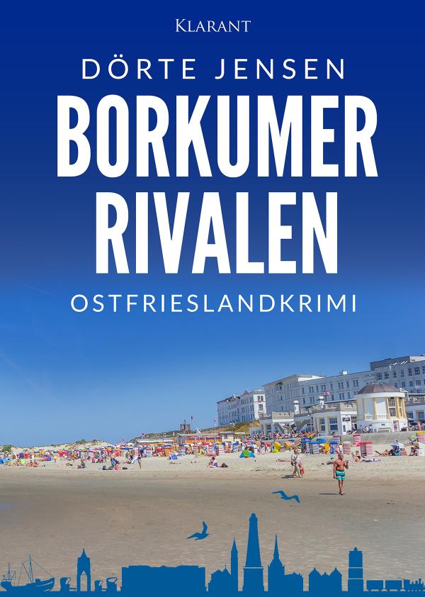 Neuerscheinung: Ostfrieslandkrimi "Borkumer Rivalen" von Dörte Jensen im Klarant Verlag