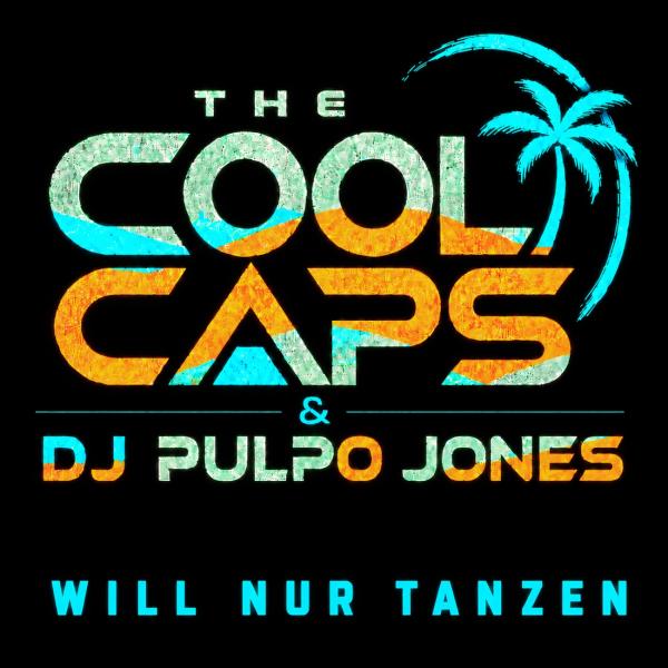 THE COOL CAPS & DJ PULPO JONES präsentieren "Will nur tanzen"