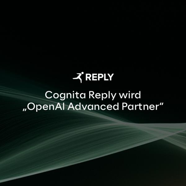 Cognita Reply wird &bdquo;OpenAI Advanced Partner&ldquo; und treibt die Einführung von KI in Unternehmen voran