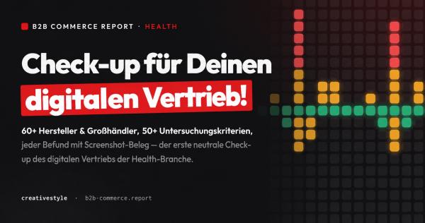 Wie digital ist der Health-Vertrieb wirklich? creativestyle startet den B2B Commerce Report Health