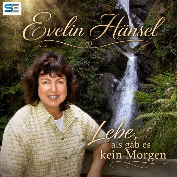 Die neue Single von Evelin Hänsel - Lebe, als gäb es kein Morgen