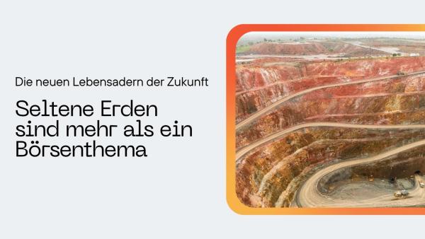 Die neuen Lebensadern der Zukunft &ndash; warum Seltene Erden mehr sind als ein Börsenthema