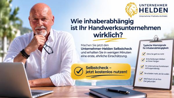 Wie abhängig ist dein Handwerksunternehmen von dir als Inhaber? Neuer Architektur-Selbstcheck liefert erste Antworten!