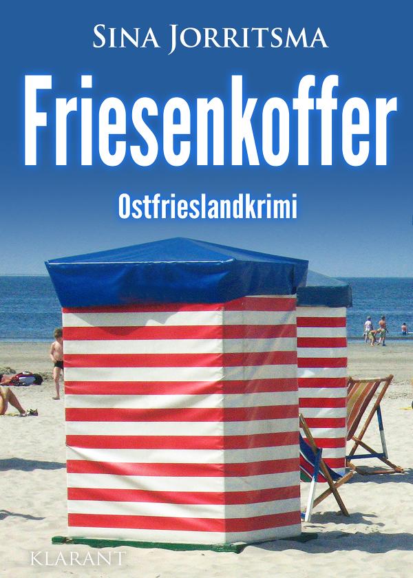 Neuerscheinung: Ostfrieslandkrimi "Friesenkoffer" von Sina Jorritsma im Klarant Verlag