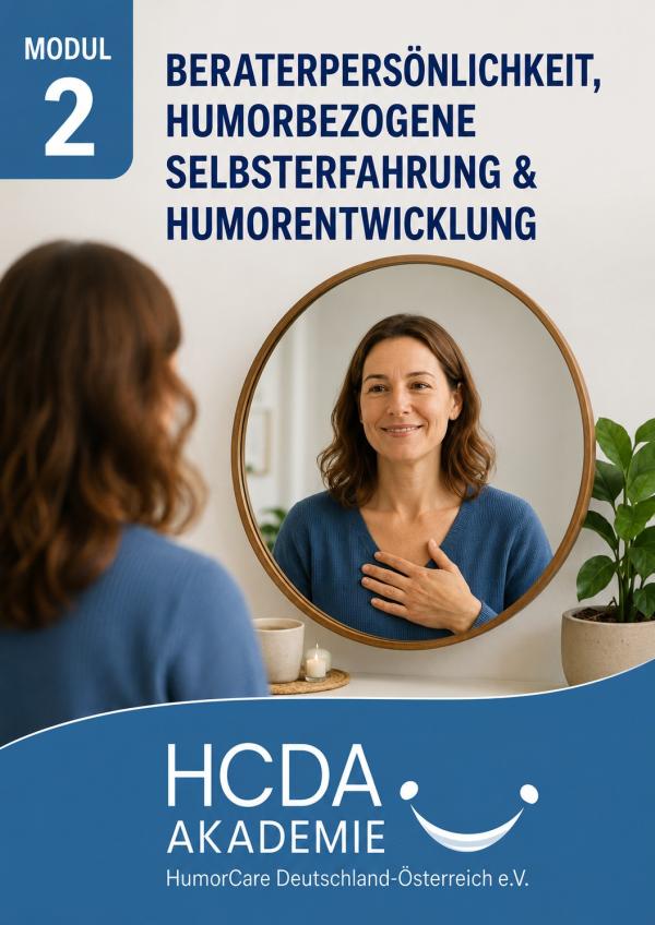 Beraterpersönlichkeit, humorbezogene Selbsterfahrung & Humorentwicklung &ndash; Basismodul 2 der Ausbildung Humorberater*in (HCDA)
